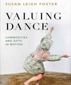 Valuing Dance Commodities and Gifts in Motion Susan Leigh Foster Susan Leigh Foster