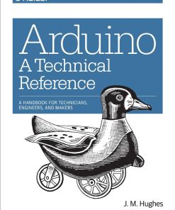 Arduino A Technical Reference A Handbook for Technicians Engineers and Makers