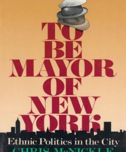 To Be Mayor of New York (Columbia History of Urban Life)