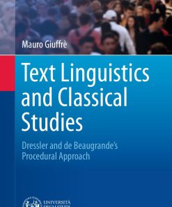 Text Linguistics and Classical Studies Dressler and De Beaugrande s Procedural Approach 1st Edition by Mauro Giuffrè ISBN 331947930X 978-3319479309
