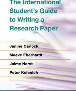 The International Student's Guide to Writing a Research Paper 2nd edition by Janine Carlock, Maeve Eberhardt, Jaime Horst, Peter Kolenich ISBN 0472036432 978-0472036431