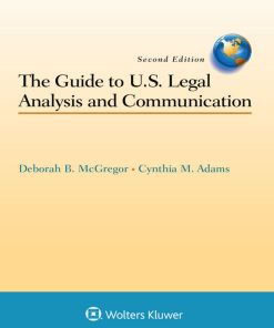 The Guide to U S Legal Analysis and Communication 1st editon by Deborah McGregor, Cynthia Adams ISBN 1454841562 9781454841562