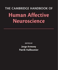The Cambridge Handbook of Human Affective Neuroscience 1st edition by Patrik Vuilleumier, Jorge Armony ISBN 0521171555 978-0521171557