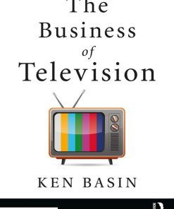 The Business of Television 1st edition by Ken Basin ISBN 0815368666 978-0815368663