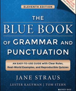 The Blue Book of Grammar and Punctuation 1st edition by Jane Straus, Lester Kaufman, Tom Stern ISBN 1118785568 978-1118785560