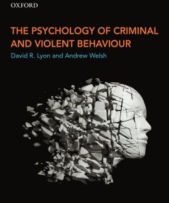 The Psychology of Criminal and Violent Behaviour 1st edition by Andrew Welsh, David Lyon ISBN 0199010080 978-0199010080