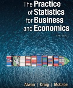 The Practice of Statistics for Business and Economics 5th edition by Layth Alwan, Bruce Craig, George McCabe ISBN 1319109004 978-1319109004