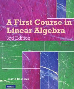 A First Course In Linear Algebra 3rd edition by David Easdown ISBN 1442548258 978-1442548251