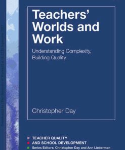 Teachers' Worlds and Work Understanding Complexity Building Quality 1st edition by Christopher Day ISBN 1351690874  9781351690874