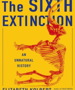 The Sixth Extinction An Unnatur 1st edition by Elizabeth Kolbert ISBN  0805092994 978-0805092998