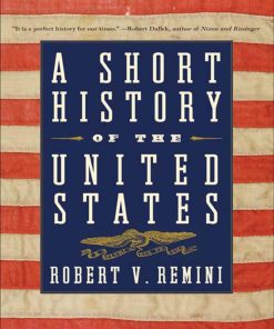 A Short History of the United States From the Arrival of Native American Tribes to the Obama Presidency 1st edition by Robert Remini ISBN 0061981990 9780061981999