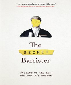 The Secret Barrister Stories of the Law and How It's Broken 1st Edition by Secret Barrister ISBN 1509841105 978-1509841103