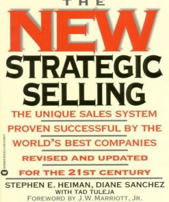 The New Strategic Selling The Unique Sales System Proven Successful by the World's Best Companies revised and update for the 21st century edition by Stephen Heiman ISBN‎ 0446673463 ‎978-0446673464