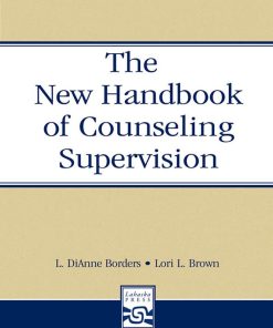 The New Handbook of Counseling Supervision 2nd Edition by L DiAnne Borders, Lori L Brown ISBN 1135603901 9781135603908