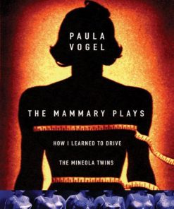 The Mammary Plays 1st edition by Paula Vogel 1568657544 9781568657547