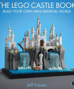 The LEGO Castle Book Build Your Own Mini Medieval World 1st edition by Jeff Friesen ISBN 1718500165 9781718500167