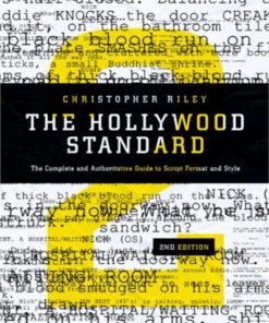 The Hollywood Standard The Complete and Authoritative Guide to Script Format and Style 2nd edition by Christopher Riley ISBN 9781615930043 1615930043