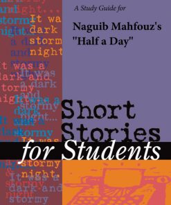 Study Guide for Naguib Mahfouz's Half a Day (Short Stories for Students) Cengage Learning Gale A