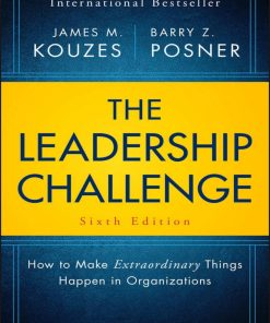 The Leadership Challenge 6th Edicion by James Kouzes, Barry Posner ISBN 1119278979 978-1119278979