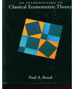 An Introduction to Classical Econometric Theory 1st edition by Paul Ruud ISBN 0195111644 9780195111644