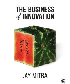 The Business of Innovation 1st edition by Jay Mitra ISBN 1473987654 9781473987654