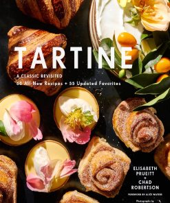 Tartine Revised Edition A Classic Revisited 68 All New Recipes 55 Updated Favorites 1st edition by Elisabeth Prueitt, Chad Robertson, Alice Waters ISBN 1452178984  9781452178981