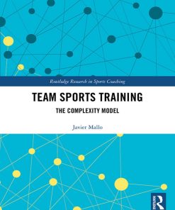 Team Sports Training The Complexity Model Routledge Research in Sports Coaching 1st edition by Javier ISBN 1032336870 9781032336879