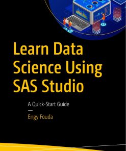 Apress Learn Data Science Using SAS Studio A Quick Start Guide 1484262360 Wei Zhi