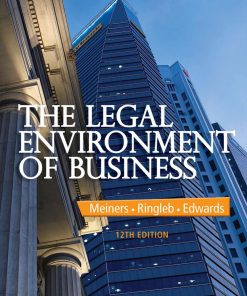 The Legal Environment of Business 12th edition by Roger Meiners, AI Ringleb, Frances Edwards ISBN‎ 1285428226 ‎ 978-1285428222