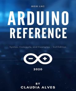 Arduino Reference Syntax Concepts and Examples B088QPV15C