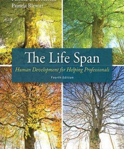 The Life Span Human Development for Helping Professionals 4th Edition by Patricia Broderick, Pamela Blewitt ISBN 0132942887 978-0132942881