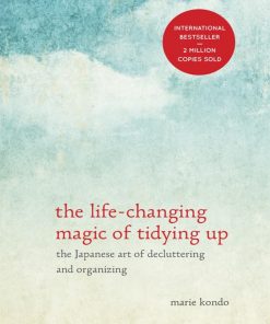 The Life Changing Magic of Tidying Up 1st edition by Marie Kondo ISBN 1607747308 978-1607747307