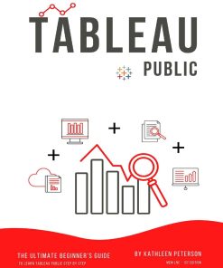 Tableau Public The Ultimate Beginner's Guide to Learn Tableau Public Step by Step