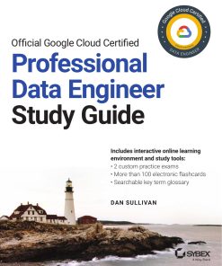 Sybex Official Google Cloud Certified Professional Data Engineer Study Guide 1119618436