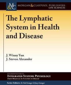 The Lymphatic System in Health and Disease 1st edition by Winny Yun, Steven Alexander, Neil Granger ISBN 1615047913 978-1615047918
