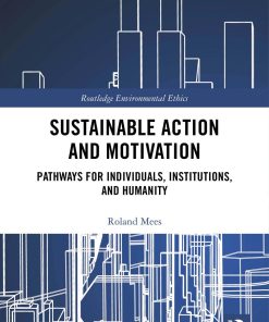 Sustainable Action and Motivation; Pathways for Individuals Institutions and Humanity