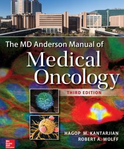 The MD Anderson Manual of Medical Oncology 3rd edition by Hagop Kantarjian, Robert Wolff ISBN 0071847944 978-0071847940