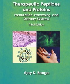 Therapeutic Peptides and Proteins Formulation Processing and Delivery Systems 3rd Edition 146656606X