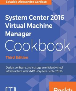 System Center 2016 Virtual Machine Manager Cookbook 3rd Edition