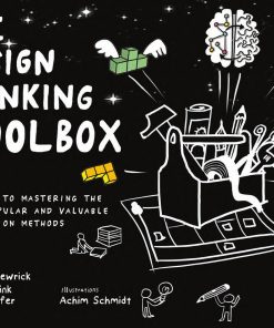 The Design Thinking Toolbox A Guide to Mastering the Most Popular and Valuable Innovation Methods 1st Edition by Michael Lewrick, Patrick Link, Larry Leifer ISBN 1119629195 978-1119629191