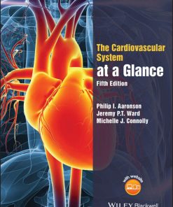 The Cardiovascular System at a Glance 5th edition by Philip Aaronson, Jeremy Ward, Michelle Connolly ISBN‎ 1119245788 ‎ 978-1119245780