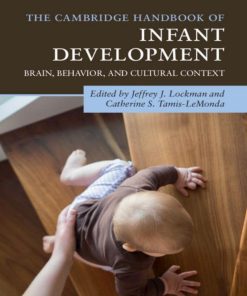 The Cambridge Handbook of Infant Development 1st edition by Jeffrey Lockman, Catherine Tamis LeMonda ISBN‎ 1108444393 ‎ 978-1108444392