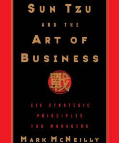 Sun Tzu and the Art of Business Six Strategic Principles for Managers 1st edition by Mark McNeilly ISBN 0195099966 978-0195099966