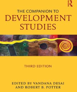 The Companion to Development Studies 3rd Edited By Vandana Desai, Rob Potter ISBN 1444167245 9781444167245
