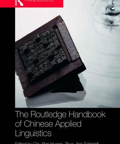The Routledge handbook of Chinese applied linguistics 1st Edited By Chu Ren Huang, Zhuo Jing Schmidt, Barbara Meisterernst ISBN 1032401607 9781032401607