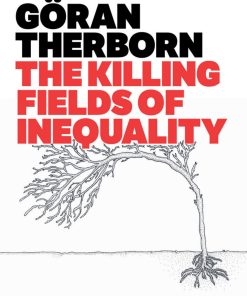 The Killing Fields of Inequality 1st edition by Goran Therborn ISBN 0745679891 9780745679891