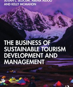 The Business of Sustainable Tourism Development and Management 1st edition by Susan Slocum, Abena Aidoo ISBN 135103104X  9781351031042