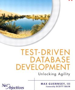 Test Driven Database Development 1st edition by Max Guernsey Iii ISBN 032178412X  978-0321784124