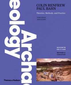 Archaeology Theories Methods and Practice 7th Edition by Colin Renfrew, Paul Bahn ISBN 0500292108 9780500292105