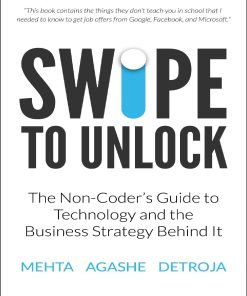 Swipe to Unlock The Non Coder's Guide to Technology and the Business Strategy Behind It
